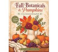 Fall Botanicals & Pumpkins Coloring Book Edition 2: Autumn Floral Pages, Cozy Harvest Scenes, Relaxing Adult Coloring Gift