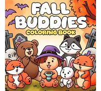 Fall Buddies Coloring Book: Escape into Cozy Forest Days Coloring Pages with Autumn Leaves, Sweet Treats, and Furry Buddies for All Ages to Color and Feel Comforted