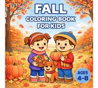 Fall Coloring Book for Kids Ages 4-8: Cute Autumn Scenes, Pumpkins, Animals & Cozy Fall Fun | Easy Coloring Pages for Boys and Girls (Seasons Coloring Book Series)