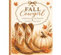 Fall Cowgirl Composition Notebook: Cute Autumn Western Style for Women & Girls | Wide Ruled | 100 Sheets: Soft Rustic Cowgirl Notebook with Cozy Fall Boots, Pumpkins & Autumn Floral Design