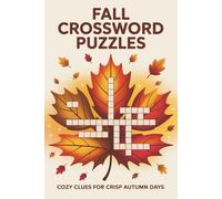 Fall Crossword Puzzles: Crossword Puzzles about Harvest, Foliage, Thanksgiving and More | 6x9 inches, 121 Pages | 60 Engaging Puzzles … Perfect Gift for Holidays, Travel, and Relaxation