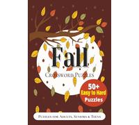 Fall Crossword Puzzles for Adults, Seniors and Teens: Crossword puzzles with easy to read print about Fall, Autumn, Harvest Season and MORE I 6 x 9 ... Gift for Vacations, Holidays, and Relaxation