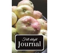 Fall Delight Journal: Delicious Autumn/Fall Apple Themed Cover, Perfect For Journaling, Notes, Ideas, 110 College Ruled Pages, 6 x 9 Size