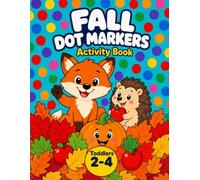 Fall Dot Markers Activity Book for Toddlers: Big Dots Coloring Fun with Autumn Leaves, Pumpkins, Apples and Cute Forest Animals for Kids Ages 2-4