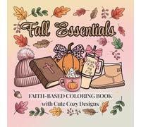 Fall Essentials Coloring Book: A Cozy Faith-Based Coloring Book with Pumpkins, Quotes, and Autumn Designs