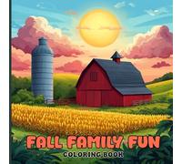 Fall Family Fun Coloring Book for Kids: Harvest adventures, pumpkin-patch play, and cozy autumn crafts come to life in this delightful coloring journey designed to spark creativity