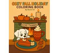 Fall Festive Coloring Book: Bold and Easy Coloring Pages for Relaxation: A Happy, Relaxing Autumn Holiday Coloring Book for Adults and Kids. Thanksgiving, Gratitude, and Cozy Fall Fun!