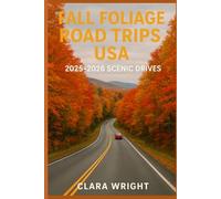 Fall Foliage Road Trips USA: 2025-2026 Scenic Drives: 153 (TRAVELS, VACATIONS AND TOURS)