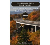 FALL FOLIAGE TRIPS USA & CANADA 2025: Scenic Drives, Hidden Gems & Leaf-Peeping Adventures