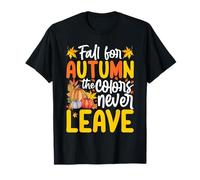 Fall For Autumn The Colors Never Leave Camiseta