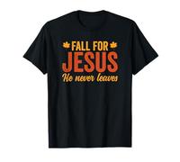 Fall For Jesus He Never Leaves Jesus Is An Awesome King Camiseta
