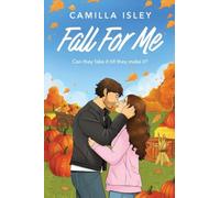 Fall For Me: A BRAND NEW small town autumn romance with enemies to lovers and fake dating from Camilla Isley for Fall 2026 (Blue Crescent Harbor, 2)