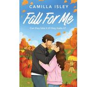 Fall For Me: A BRAND NEW small town autumn romance with enemies to lovers and fake dating from Camilla Isley for Fall 2026 (Blue Crescent Harbor, 2)