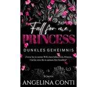 Fall for Me, Princess: Dunkles Geheimnis (Dark Mafia Romance): 2