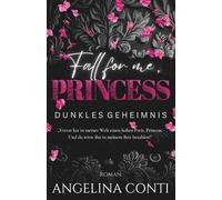 FALL FOR ME, PRINCESS: Dunkles Geheimnis (Dark Mafia Romance) (Toxic)