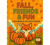 Fall, Friends and Fun: A SEASONAL ADVENTURE FULL OF ACTIVITIES, PLAY, and COLOR