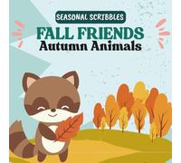 Fall Friends - Autumn Animals: Children's Colouring Book (Seasonal Scribbles Collection)