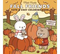 Fall Friends Cute & Cozy Coloring Book: Adorable Autumn Animals, Pumpkins, Apples, Woodland Scenes & Relaxing Designs for Teens and Adults