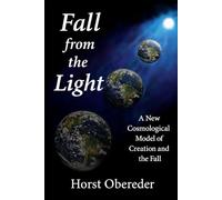 Fall from the Light: A New Cosmological Model of Creation and the Fall