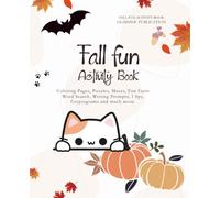 Fall Fun Activity Book: Coloring Pages, Puzzles, Mazes, Fun Facts, Word Search, Writing Prompts, I Spy, Cryptograms and much more.