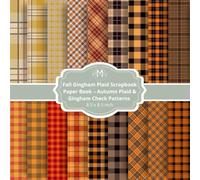 Fall Gingham Plaid Scrapbook Paper Book - Autumn Plaid & Gingham Check Patterns: Double-Sided Craft Paper Pad for Scrapbooking, Cardmaking, Journals & DIY Autumn Crafts