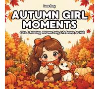 Fall Girl Moments Coloring Book: A Cozy and Relaxing Coloring Book for Adults and Teens with Cute Autumn Daily Life Scenes, Chill Moments, and Calm