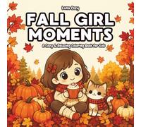 Fall Girl Moments Coloring Book for Kids: A Cute and Easy Autumn Coloring Book for Kids Ages 4-8 with Big Simple Pumpkin and Fall Daily Life Scenes