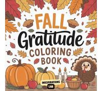 Fall Gratitude Coloring Book: for Adults to Celebrate the Season of Thanks with Cozy Fall Scenes and Beautiful Harvest Designs