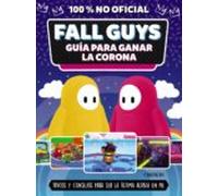 Fall Guys. Guia Para Ganar La Corona 100% No Oficial
