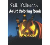 Fall Halloween Adult Coloring Book: Easy Fall Coloring Book For Adults. Simple Design Coloring Book With 90 Spooky Halloween Coloring Pages. Adult ... Book Horror And Spooky Gothic Patterns