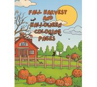 Fall Harvest and Halloween Coloring Book: Autumn Themes, Fall Harvest and Halloween