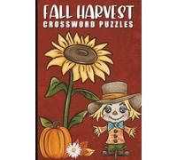 Fall Harvest Crossword Puzzles: Farmers Market | Autumn Farm Life | Cozy Fall | Trees & Nature | Fall Foods | Gardening & Harvest | Easy to Read Print ... | 6x9 inches | 120 pages | 50+ Puzzles