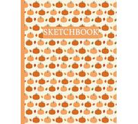 Fall Harvest Pumpkin Sketchbook: A Large Autumn Themed Drawing Pad for Artists - Big 8.5" x 11" Unlined Blank Paper for Doodling and Creative Ideas