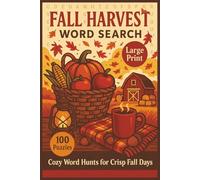 Fall Harvest Word Search: 100 Big Print Word Searches Featuring Pumpkins, Apples, Markets, Leaves, Recipes, Fall Traditions, Farm Life, Cozy Foods, and Seasonal Festivals