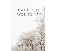 Fall if You Wish to Fly