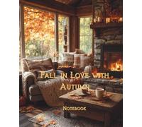 Fall in Love with Autumn: A cozy seasonal notebook for warm autumn days and golden evenings by the fire