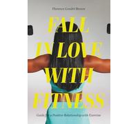Fall in Love with Fitness: Guide for a Positive Relationship with Exercise
