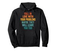 Fall In Love with Your Problems They Will Leave You Too Sudadera con Capucha
