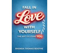 Fall in Love with Yourself: The Art of Loving You