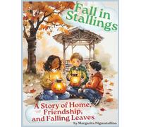 Fall in Stallings: A Story of Home, Friendship, and Falling Leaves (Growing up in Stallings)