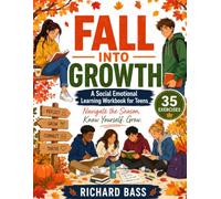 Fall Into Growth a Social Emotional Learning Workbook for Teens: Navigate the Season. Know Yourself. Grow. (Inclusive Teaching)