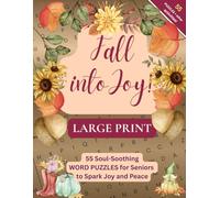 Fall into Joy: 55 Soul-Soothing Word Puzzles for Seniors to Spark Joy and Peace (The Cozy Moments Collection)