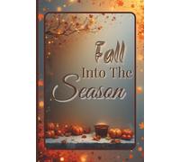 Fall Into The Season: A Cozy 6x9 College-Ruled Journal with 120 Lined Pages for Writing, Reflection, and Everyday Notes