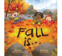 Fall is... An Early Reader Book for Toddlers and Kids: Fun and Educational Rhyming Picture Book. A Fall Read Aloud Book for the Whole Family (Rhyme in Time)
