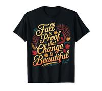 Fall Is Proof That Change Is Beautiful Motivación - Camiseta