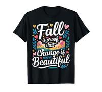 Fall Is Proof That Change Is Beautiful Motivación - Camiseta