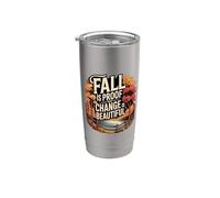 Fall Is Proof That Change Is Beautiful Motivación - Vaso térmico de acero inoxidable de doble pared
