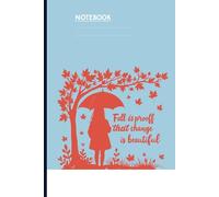 Fall Is Proof That Change Is Beautiful With Girl Holding Umbrella Under Maple Tree On Light Blue Cover Inspirational Autumn Quote Gift For Women Kids: Notebook