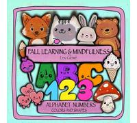 Fall Learning & Mindfulness Coloring Book: ABCs, Numbers, Colors, and Shapes for Preschool & Kindergarten: Kawaii Fun Autumn Coloring Pages with ... Affirmations, and Calm Activities for Kids