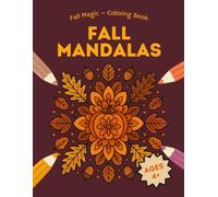 Fall Mandalas - Coloring Book: 35 Fun Autumn & Fall Designs to Color for Kids Ages 4+ (Fall Magic - Coloring Books for Kids)